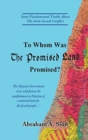 To Whom Was The Promised Land Promised? : Some Fundamental Truths About The Arab-Israeli Conflict - Book