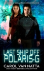 Last Ship Off Polaris-G : : A Scifi Space Opera Romance on the Galactic Frontier - Book