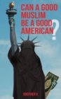 Can a Good Muslim Be a Good American? - Book