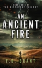 An Ancient Fire : Book Three of the Discovery Trilogy - Book