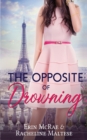The Opposite of Drowning - Book