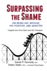 Surpassing the Shame : On Being Gay, Bipolar, HIV-Positive, and Addicted - Book