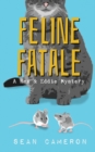 Feline Fatale : A Rex & Eddie Mystery - Book