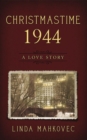 Christmastime 1944 : A Love Story - eBook