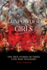 Gunpowder Girls : Three Civil War Tragedies - Book