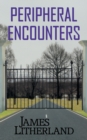 Peripheral Encounters (Slowpocalypse, Book 4) - Book