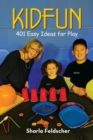 KIDFUN 401 Easy Ideas for Play : Ages 2 to 8 - eBook