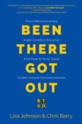 Been There Got Out : Toxic Relationships, High Conflict Divorce, And How To Stay Sane Under Insane Circumstances - eBook
