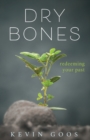 Dry Bones: Redeeming Your Past - Book