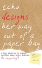 Echo Designs Her Way Out of a Paper Bag : a book about how to change anything using design thinking (& storytelling!) - Book
