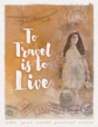 To Travel Is to Live - Book