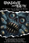 Shadows And Teeth : Ten Terrifying Tales Of Horror And Suspense, Volume 3 - Book