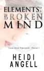 Elements of a Broken Mind (Clear Angel Chronicles, Book 1) - Book