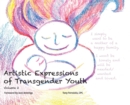 Artistic Expressions of Transgender Youth : Volume 2 - Book