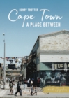 Cape Town : A Place Between - Book