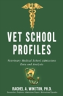 Vet School Profiles : Veterinary Medical School Admissions Data and Analysis - Book