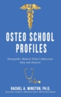 Osteo School Profiles : Osteopathic Medical School Admissions Data and Analysis - Book