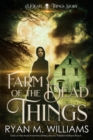Farm of the Dead Things : A Dead Things Story - eBook