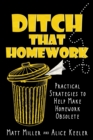 Ditch That Homework : Practical Strategies to Help Make Homework Obsolete - Book