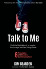 Talk to Me : Find the Right Words to Inspire, Encourage and Get Things Done - Book