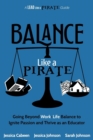 Balance Like a Pirate : Going beyond Work-Life Balance to Ignite Passion and Thrive as an Educator - Book