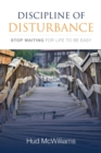 Discipline of Disturbance : Stop Waiting for Life to be Easy - eBook