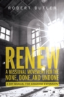 Renew : A Missional Movement for the None, Done, and Undone: A DIY Manual for Kingdom Expansion - Book