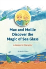 Max and Mollie Discover the Magic of Sea Glass : A Lesson in Character - Book
