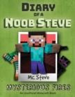 Diary of a Minecraft Noob Steve : Book 1 - Mysterious Fires - Book