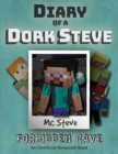 Diary of a Minecraft Dork Steve : Book 1 - Forbidden Cave - Book
