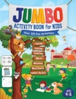 Jumbo Activity Book for Kids : Over 321 Fun Activities For Kids Ages 4-8 Workbook Games For Daily Learning, Tracing, Coloring, Counting, Mazes, Matching, Word Search, Dot to Dot, and More!: Over 321 F - Book