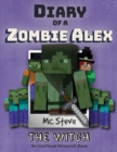 Diary of a Minecraft Zombie Alex : Book 1 - The Witch - Book