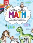 Preschool Math : Fun Beginner Preschool Math Learning Activity Workbook: For Toddlers Ages 2-4, Educational Pre k with Number Tracing, Matching, For Kids Ages 2, 3, 4, year olds & Kindergarten - Book