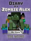 Diary of a Minecraft Zombie Alex Book 1 : The Witch (Unofficial Minecraft Series) - eBook