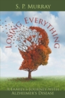Losing Everything : A Family's Journey with Alzheimer's Disease - Book