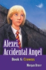 Crowns : Alexei, Accidental Angel - Book 6 - Book