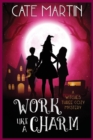 Work Like a Charm : A Witches Three Cozy Mystery - Book