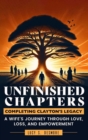 Unfinished Chapters: Completing Clayton's Legacy : A Wife's Journey Through Love, Loss, and Empowerment - eBook