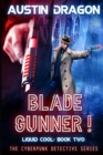 Blade Gunner (Liquid Cool, Book 2) : The Cyberpunk Detective Series - Book