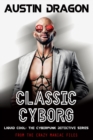 Classic Cyborg : Liquid Cool: The Cyberpunk Detective Series (from the Crazy Maniac Files, Book One) - Book