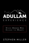 The Adullam Experience : Where Broken Men Become the Mighty - Book