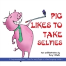 Pig Likes to Take Selfies - Book