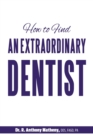 How to Find an Extraordinary Dentist - Book