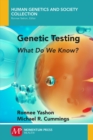 Genetic Testing : What Do We Know? - Book