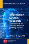 Information System Research : Fundamentals of Scientific Research for the Consumer - Book