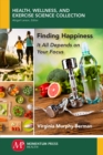 Finding Happiness : It All Depends on Your Focus - Book