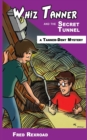 Whiz Tanner and the Secret Tunnel - Book