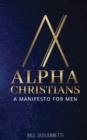 Alpha Christians : A Manifesto for Men - Book