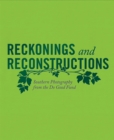 Reckonings and Reconstructions : Southern Photography from the Do Good Fund - Book