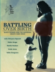 Battling Over Birth : Black Women and the Maternal Health Care Crisis - Book